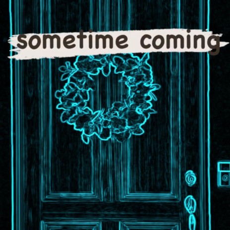 Sometime Coming | Boomplay Music