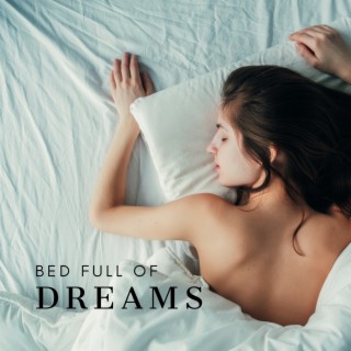 Bed Full of Dreams – Comforting Melodies to Prevent Sleepwalking, Treatment for Insomnia (Deep Sleep Music)