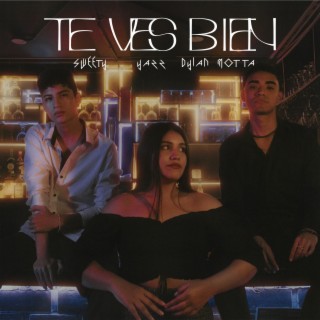 Te ves bien ft. Yazz & Dylan Motta lyrics | Boomplay Music