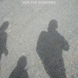 Hug the Shadows