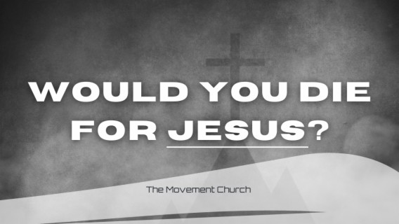 WILL YOU DIE FOR THE GOSPEL?