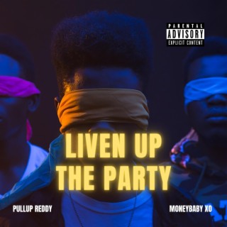 Liven Up The Party ft. MoneyBaby XO lyrics | Boomplay Music