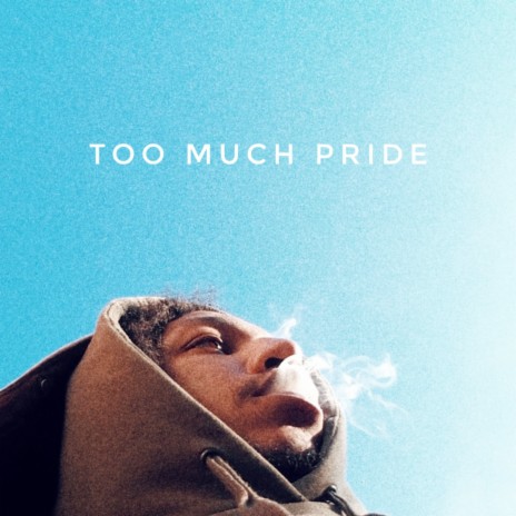Too Much Pride | Boomplay Music