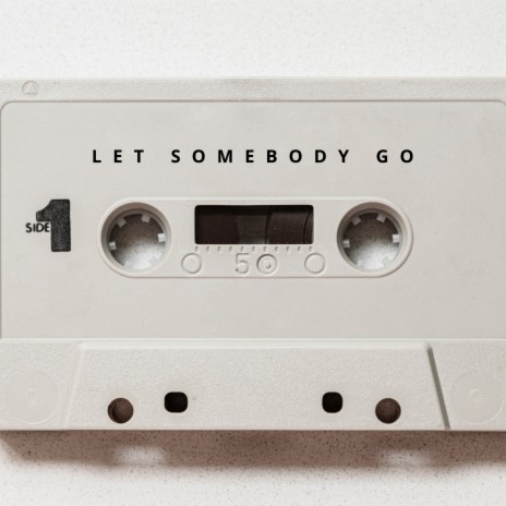 Let Somebody Go | Boomplay Music