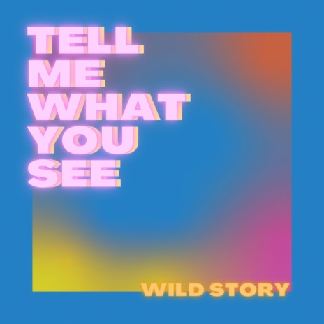 Tell Me What You See | Boomplay Music