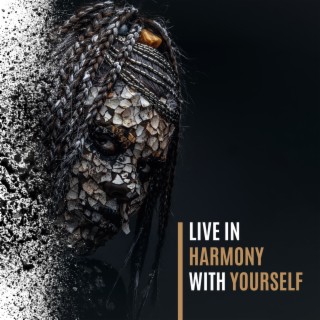 Live in Harmony with Yourself: Deep Meditation for a Clear Mind, Shamanic Sounds