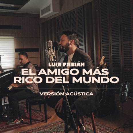 El Amigo Más Rico Del Mundo (Versión Acústica) | Boomplay Music