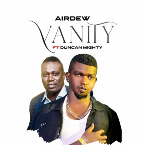 Vanity ft. Duncan mighty | Boomplay Music