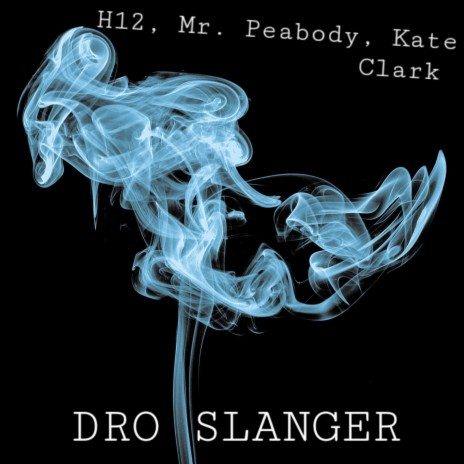 Dro Slanger ft. Mr. Peabody & Kate Clark | Boomplay Music