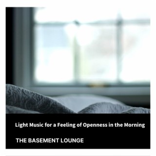 Light Music for a Feeling of Openness in the Morning