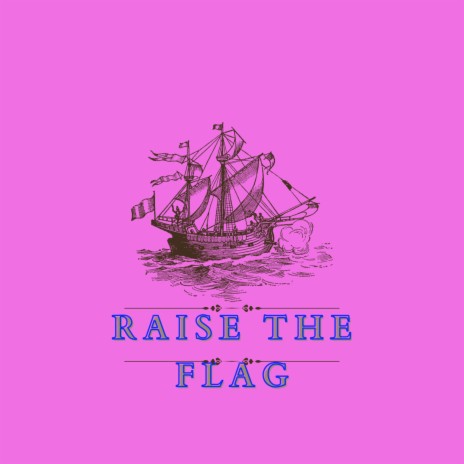 Raise The Flag