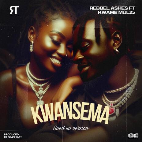 Kwansema (Sped up version) ft. Kwame MülZz | Boomplay Music