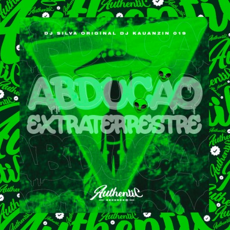 Abdução Extraterrestre ft. DJ KAUANZIN 019 | Boomplay Music