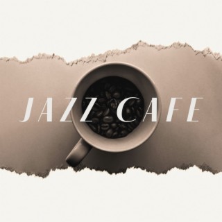 Jazz Cafe: Coffee Break, Perfect Music Taste, Jazz Background Music