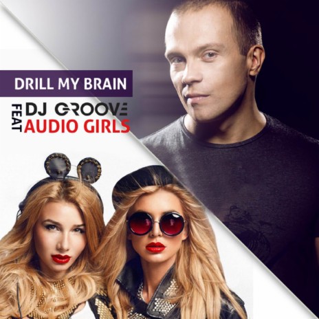 Drill My Brain ft. Audio Girls