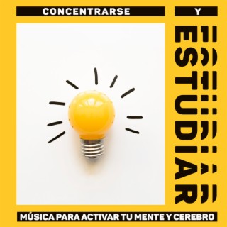 Concentrarse y Estudiar: Música para Activar Tu Mente y Cerebro