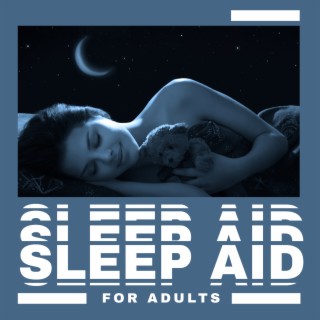 Sleep Aid for Adults - Delicate Sounds for Deep Sleep, Pillow Lullabies, Relaxation