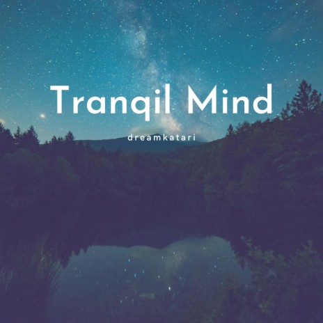 Tranquil Mind | Boomplay Music