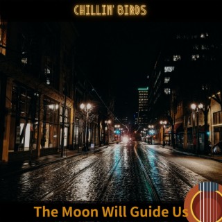 The Moon Will Guide Us