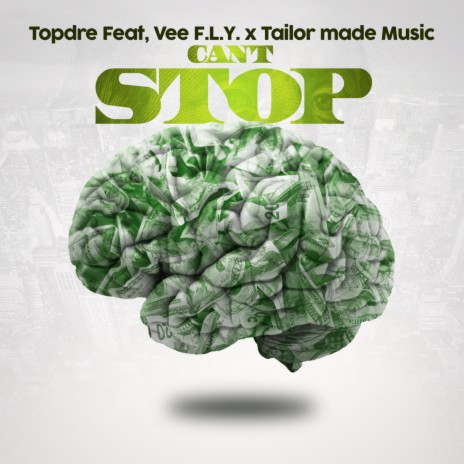 Can't stop ft. Vee F.L.Y. & Tailor Made Music