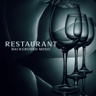 Restaurant Background Music: Dose of Good Jazz to Celebrate Special Moments in a Cozy Restaurant