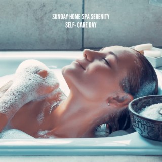 Sunday Home Spa Serenity: Self- Care Day - Relaxation Music Therapy
