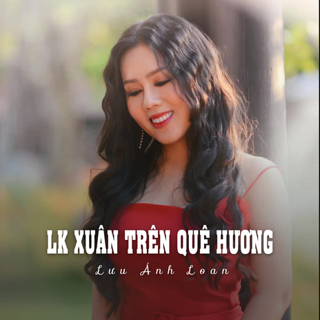 LK Xuân Trên Quê Hương (Ytmix) | Boomplay Music