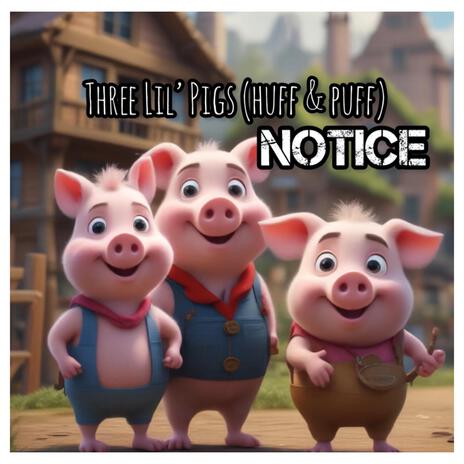 Three lil' pigs (huff & puff) | Boomplay Music