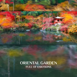 Oriental Garden Full of Emotions - Refreshing Breeze of Relief & Relaxation, Soothing Break, Zen Harmony and Balance