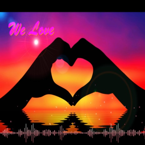 We Love | Boomplay Music