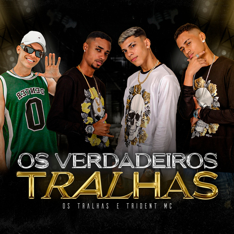 Os Verdadeiros Tralhas ft. Trident Mc | Boomplay Music