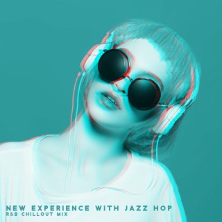 New Experience with Jazz Hop: R&B Chillout Mix