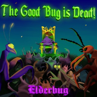 The Good bug Is Dead!