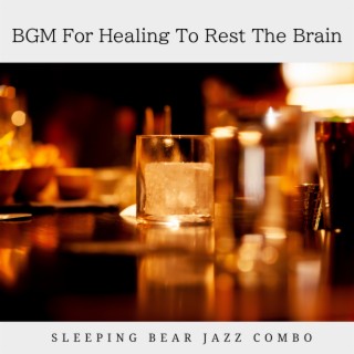 BGM For Healing To Rest The Brain