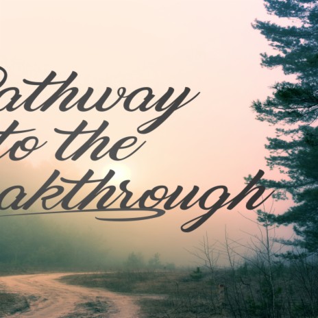 Pathway to the Breakthrough
