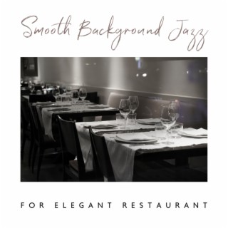 Smooth Background Jazz for Elegant Restaurant - Groove, Funk and Background Jazz, Ultimate Relaxation