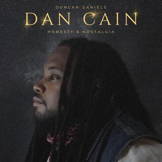 Dan Cain: Honesty & Nostalgia