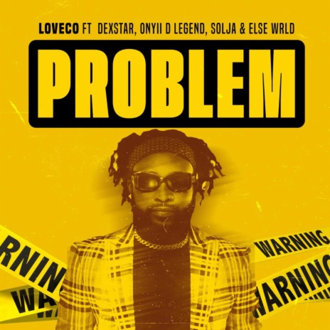 PROBLEM ft. Dexstar, Onyii D Legend, Solja & Else Wrld