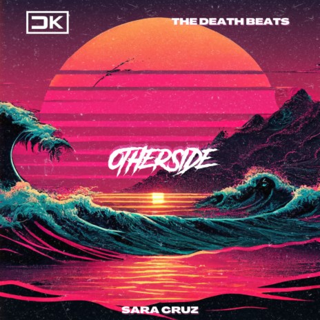 Otherside ft. The Death Beats & Sara Cruz | Boomplay Music