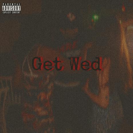 Get Wed | Boomplay Music