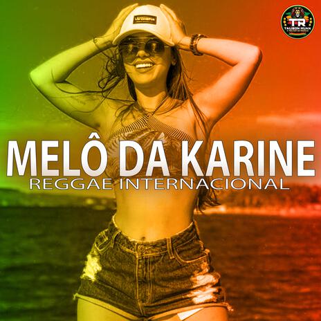 MELÔ DA KARINE (Reggae Internacional) | Boomplay Music