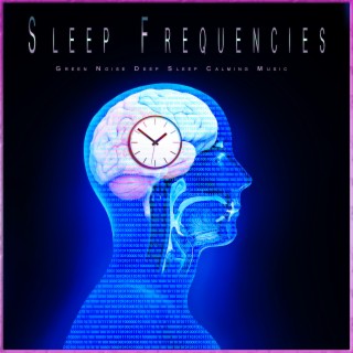 Sleep Frequencies: Green Noise Deep Sleep Calming Music