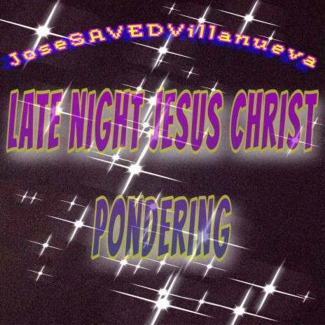 Late Night Jesus Christ Pondering | Boomplay Music