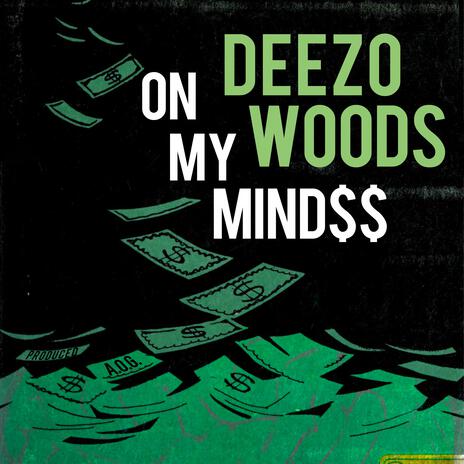 ON MY MIND$$ ft. Deezo Woods | Boomplay Music