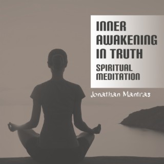 Inner Awakening in Truth - Spiritual Meditation