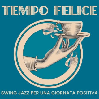 Tempo Felice: Swing Jazz per una Giornata Positiva