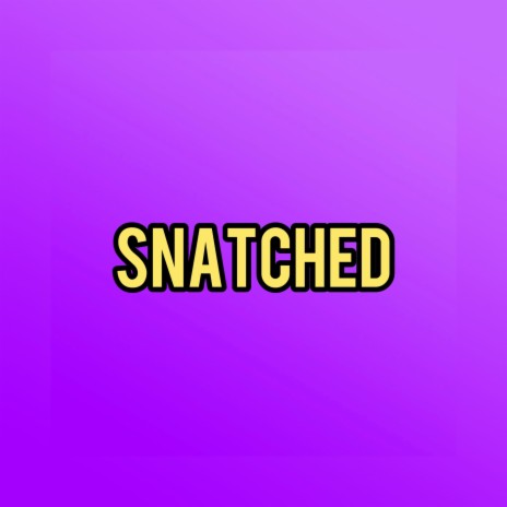 Snatched | Boomplay Music
