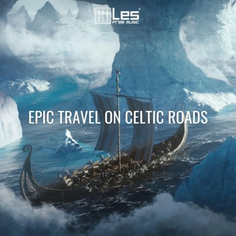 Epic Travel on Celtic Roads | Boomplay Music