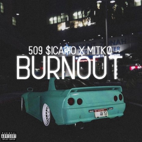 BURNOUT ft. 509 $icario