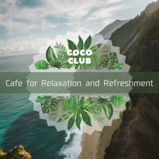 Cafe for Relaxation and Refreshment